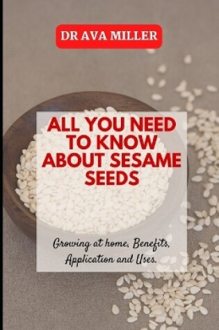 Cover of All You Need to Know About Sesame Seed