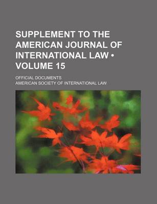 Book cover for Supplement to the American Journal of International Law (Volume 15); Official Documents