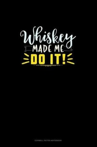 Cover of Whiskey Made Me Do It