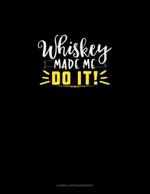 Book cover for Whiskey Made Me Do It