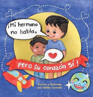 Book cover for ¡Mi Hermano No Habla, pero Su Corazón Sí!