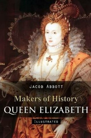 Cover of Makers of History: Queen Elizabeth (Illustrated)