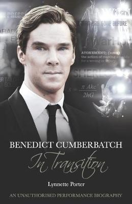 Book cover for Benedict Cumberbatch, An Actor in Transition: An Unauthorised Performance Biography