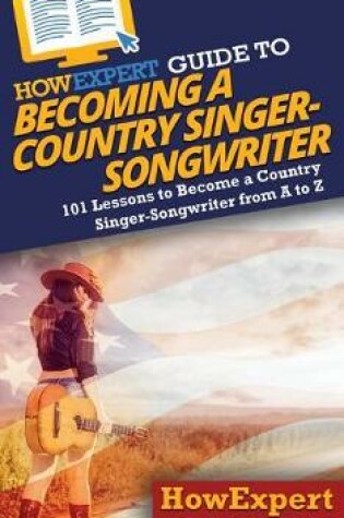 Cover of HowExpert Guide to Becoming a Country Singer-Songwriter