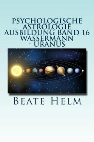 Cover of Psychologische Astrologie - Ausbildung Band 16 - Wassermann - Uranus