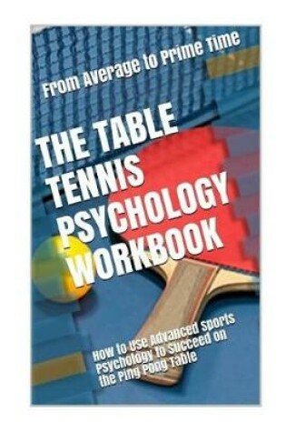 Cover of The Table Tennis Psychology Workbook