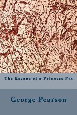 Book cover for The Escape of a Princess Pat