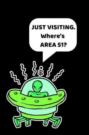 Cover of Just Visiting. Where's Area 51?