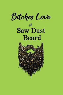 Book cover for Bitches Love A Saw Dust Beard