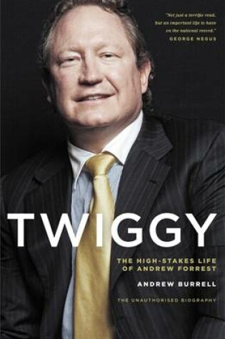 Cover of Twiggy: The High-Stakes Life of Andrew Forrest