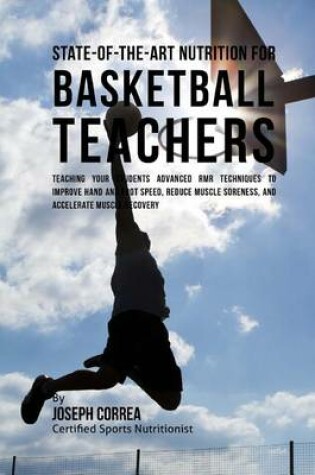 Cover of State-Of-The-Art Nutrition for Basketball Teachers