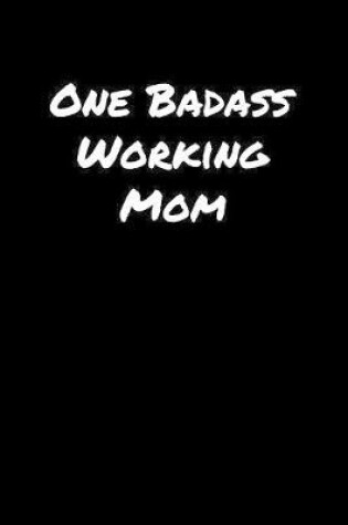 Cover of One Badass Working Mom