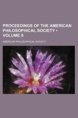 Cover of Proceedings of the American Philosophical Society (Volume 9 )