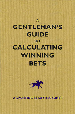 Book cover for A Gentleman's Guide to Calculating Winning Bets