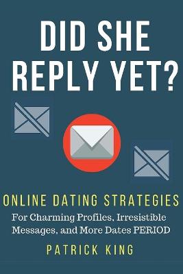 Book cover for Did She Reply Yet? Online Dating Strategies for