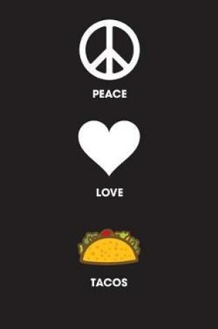 Cover of Peace Love Tacos - Lined Journal