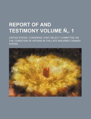 Book cover for Report of and Testimony Volume N . 1