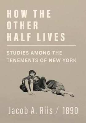 Book cover for How the Other Half Lives - Studies Among the Tenements of New York