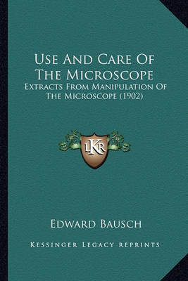 Book cover for Use and Care of the Microscope Use and Care of the Microscope