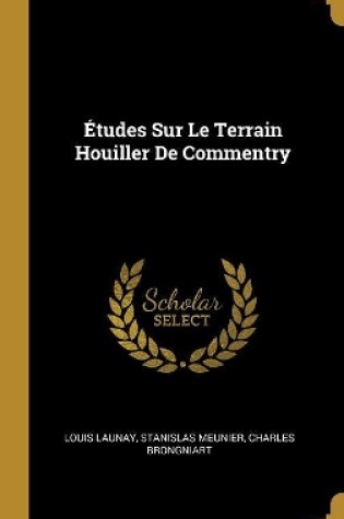 Cover of Études Sur Le Terrain Houiller De Commentry