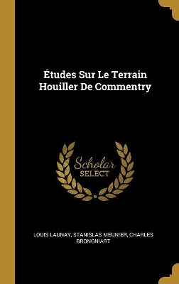 Book cover for Études Sur Le Terrain Houiller De Commentry