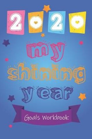 Cover of 2020 My Shining Year Goals Workbook for kids