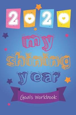 Book cover for 2020 My Shining Year Goals Workbook for kids