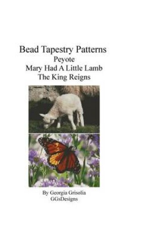 Cover of Bead Tapestry Patterns Peyote Mary Had A Little Lamb The King Reigns