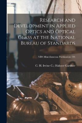 Cover of Research and Development in Applied Optics and Optical Glass at the National Bureau of Standards; NBS Miscellaneous Publication 194