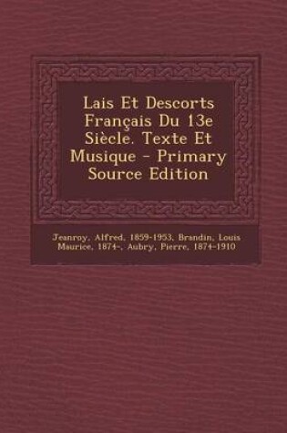 Cover of Lais Et Descorts Francais Du 13e Siecle. Texte Et Musique - Primary Source Edition