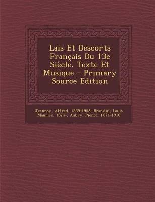 Book cover for Lais Et Descorts Francais Du 13e Siecle. Texte Et Musique - Primary Source Edition