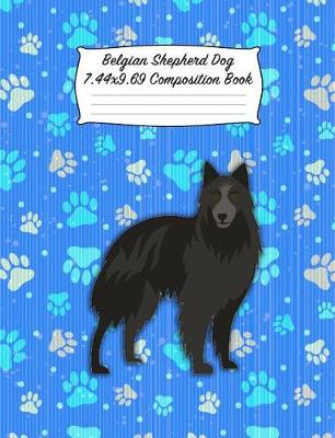 Book cover for Belgian Shepherd Dog 7.44 X 9.69 Composition Book