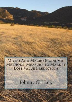 Book cover for Micro and Macro Economic Methods Measure to Market Loss Value Prediction