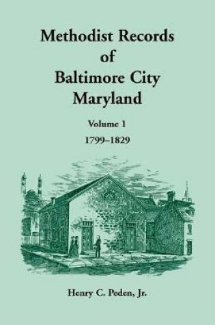 Cover of Methodist Records of Baltimore City, Volume 1, 1799-1829