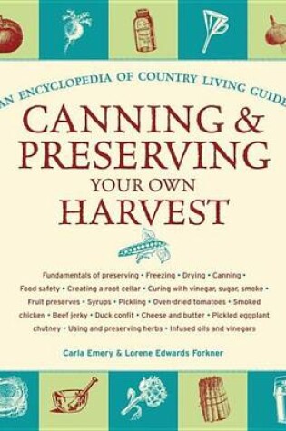 Cover of Canning & Preserving Your Own Harvest: An Encyclopedia of Country Living Guide