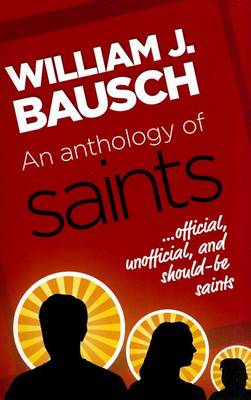 Book cover for An Anthology of Saints - Official, Unofficial, and Would-be Saints