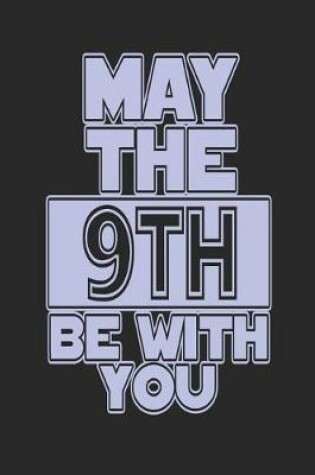 Cover of May the 9th Be with You