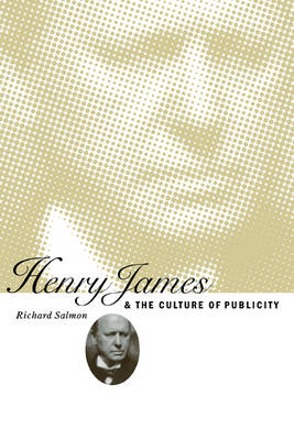 Book cover for Henry James and the Culture of Publicity