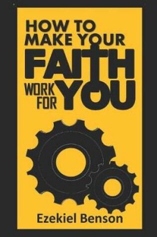 Cover of How to Make Your Faith Work for You