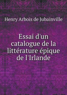 Book cover for Essai d'un catalogue de la littérature épique de l'Irlande