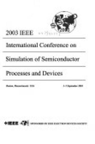 Cover of 2003 International Conference of the Simulation of Semiconductor Processes and Devices (Sispad 2003)