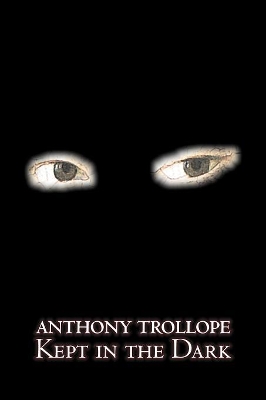 Book cover for Kept in the Dark by Anthony Trollope, Fiction, Literary, Classics, Romance