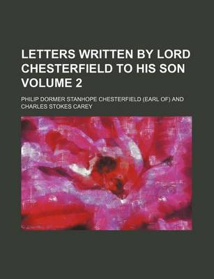 Book cover for Letters Written by Lord Chesterfield to His Son Volume 2