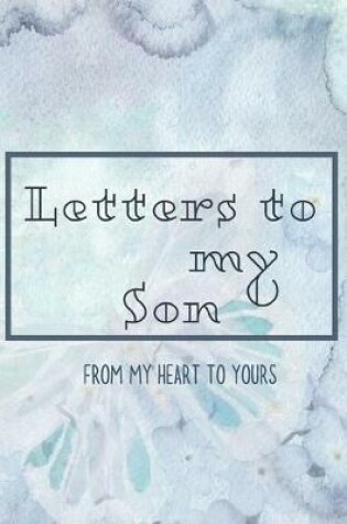 Cover of Letters to my Son Journal-Mother/Father Son Journal Appreciation Gift-Lined Notebook To Write In-6"x9" 120 Pages Book 12