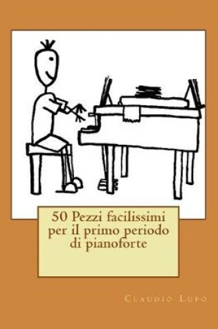 Cover of 50 pezzi facilissimi per il primo periodo di pianoforte