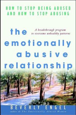 Cover of The Emotionally Abusive Relationship: How to Stop Being Abused and How to Stop Abusing