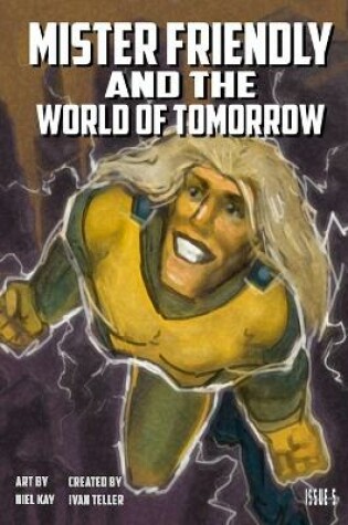 Cover of Mister Friendly and the World of Tomorrow Issue 5