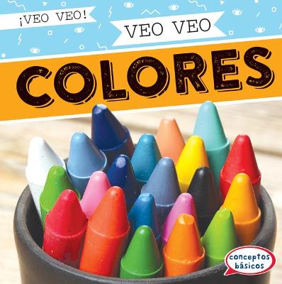 Book cover for Veo Veo Colores (I Spy Colors)