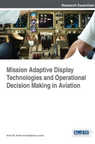 Cover of Mission Adaptive Display Technologies and Operational Decision Making in Aviation