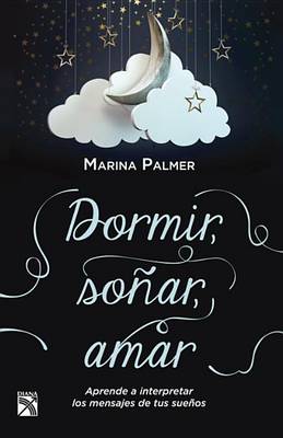 Book cover for Dormir, Sonar, Amar / Sleep, Dream, Love